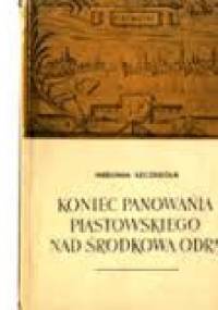 Koniec panowania piastowskiego nad środkową odrą - Hieronim Szczegóła