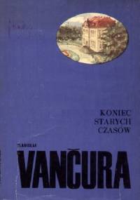 Koniec starych czasów - Vladislav Vančura