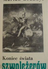 Koniec świata szwoleżerów - Marian Brandys