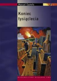 Koniec tysiąclecia - Manuel Castells