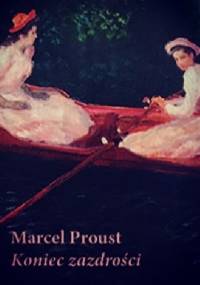Koniec zazdrości - Marcel Proust