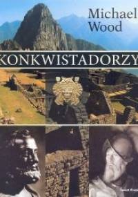 Konkwistadorzy - Michael G. Wood