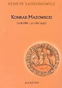 Konrad Mazowiecki (1187/88  31 VIII 1247) - Henryk Samsonowicz