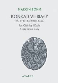 Konrad VII Biały ok. 1394-14 lutego 1452 - Bohm Konrad
