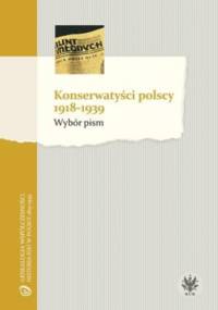 Konserwatyści polscy 1918-1939. Wybór pism - Marcin Król