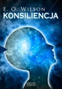 Konsiliencja. Jedność wiedzy - Edward O. Wilson