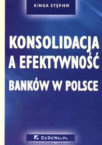Konsolidacja a efektywność banków w Polsce - Kinga Stępień