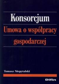 Konsorcjum. Umowa o współpracy gospodarczej - Tomasz Niepytalski