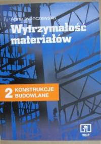 Konstrukcje budowlane 2: Wytrzymałość materiałów - Anna Iwanczewska