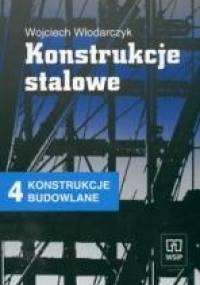 Konstrukcje Budowlane 4 :Konstrukcje Stalowe - Wojciech Włodarczyk