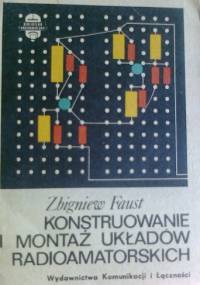 Konstruowanie i montaż układów radioamatorskich - Zbigniew Faust