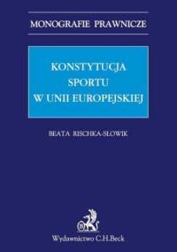 Konstytucja sportu w Unii Europejskiej - Rischka-Słowik Beata