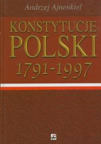 Konstytucje Polski 1791-1997 - Andrzej Ajnenkiel