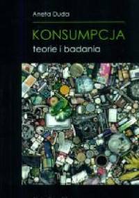 Konsumpcja. Teorie i badania - Aneta Duda