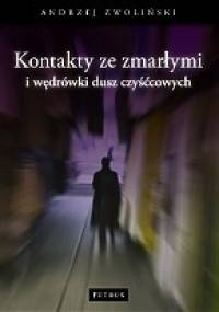 Kontakty ze zmarłymi i wędrówka dusz czyśćcowych - Andrzej Zwoliński