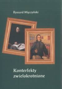 Konterfekty zwielokrotnione - Ryszard Mączyński