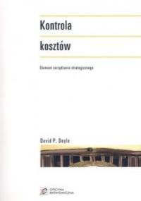 Kontrola kosztów. Element zarządzania strategicznego - David P. Doyle
