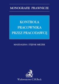 Kontrola pracownika przez pracodawcę - Stępak-Miczek Magdalena