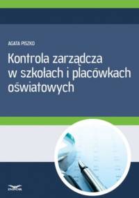 Kontrola zarządcza w szkołach i placówkach oświatowych - Agata Piszko