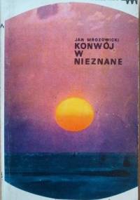 Konwój w nieznane - Jan Mrozowicki