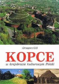 KOPCE w krajobrazie kulturowym Polski - Grzegorz Gill