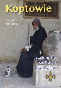 Koptowie. Staliśmy się śmieciem tego świata. - Robert Wieczorek