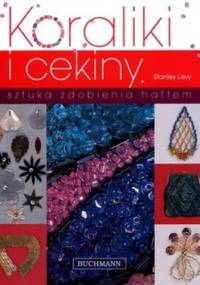 Koraliki i cekiny. Sztuka zdobienia haftem - Stanley Levy