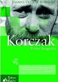 Korczak. Próba biografii - Joanna Olczak-Ronikier