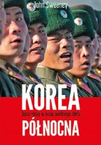 Korea Północna - Tajna misja w kraju wielkiego blefu - John Sweeney