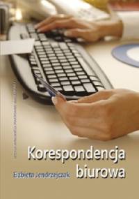 Korespondencja biurowa - Elżbieta Jendrzejczak
