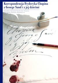 Korespondencja F. Chopina z G. Sand i jej dziećmi - Krystyna Kobylańska