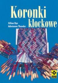 Koronki klockowe - Gilian Dye, Adrienne Thunder