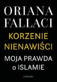 Korzenie nienawiści. Moja prawda o islamie - Oriana Fallaci