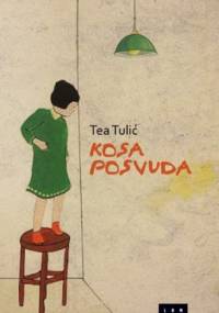 Kosa posvuda - Tea Tulić
