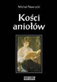 Kości aniołów - Michał Nawrocki