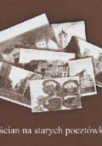 Kościan na starych pocztówkach - Magdalena Lajszner, Paweł Dobraś