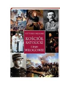 Kościół katolicki i jego wrogowie - Vittorio Messori