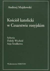 Kościół katolicki w Cesarstwie rosyjskim - Andrzej Majdowski