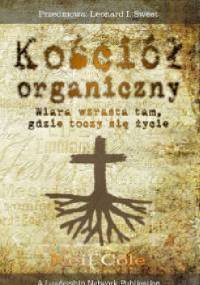 Kościół organiczny. Wiara wzrasta tam, gdzie toczy się życie.