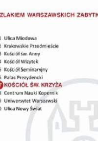 Kościół św. Krzyża. Szlakiem warszawskich zabytków - Ewa Chęć