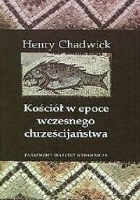 Kościół w epoce wczesnego chrześcijaństwa - Henry Chadwick
