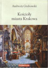 Kościoły miasta Krakowa - Ambroży Grabowski