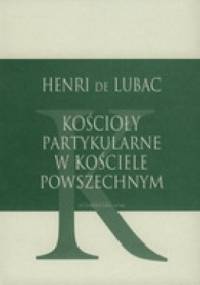 Kościoły partykularne w Kościele powszechnym - Henri de Lubac