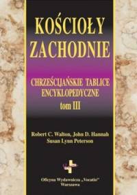 Kościoły zachodnie. Chrześcijańskie tablice encyklopedyczne. Tom III