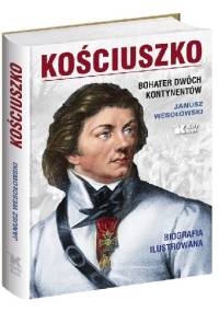 Kościuszko. Bohater dwóch kontynentów - Janusz Wesołowski