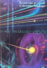 Kosmiczna przygoda człowieka mądrego - Michał Heller