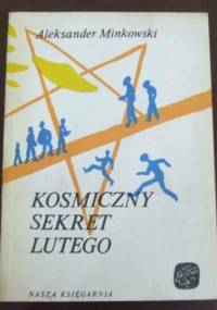 Kosmiczny sekret Lutego - Aleksander Minkowski
