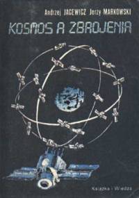Kosmos a zbrojenia - Jerzy Markowski, Andrzej Jacewicz