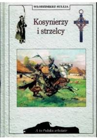 Kosynierzy i strzelcy - Włodzimierz Suleja