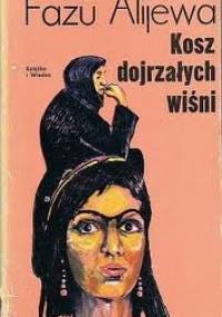 Kosz dojrzałych wiśni - Fazu Alijewa